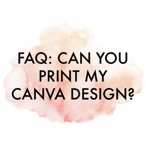 FAQ: Can We Print Your Canva Files