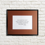 Letterpress art print Ayn Rand Fountainhead Quote "The questions isn't who is going to let me, it's who is going to stop me,", black ink on white crane lettra paper, designed and letterpress printed by inviting in austin texas.
