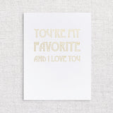 You're My Favorite (gold foil)