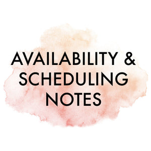 Availability & Scheduling Notes