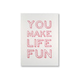 You Make Life Fun (S)